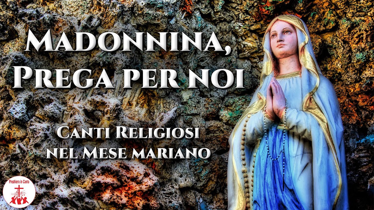 MADONNINA, PREGA PER NOI: 10 Canti Religiosi per il Mese Mariano - Preghiera in Canto
