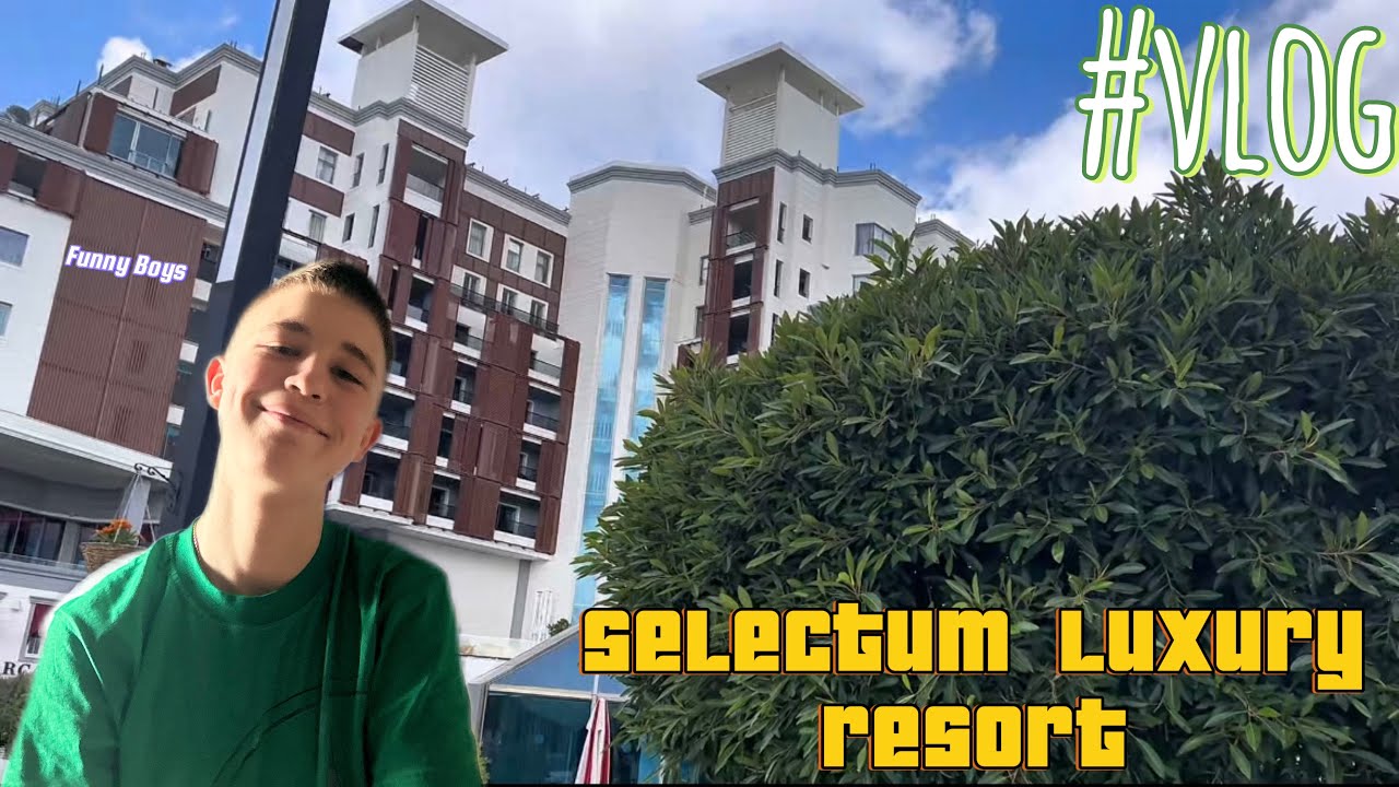 #VLOG отдых в Турции: 5дней веселья в отеле ,,SELECTUM LUXURY RESORT’’