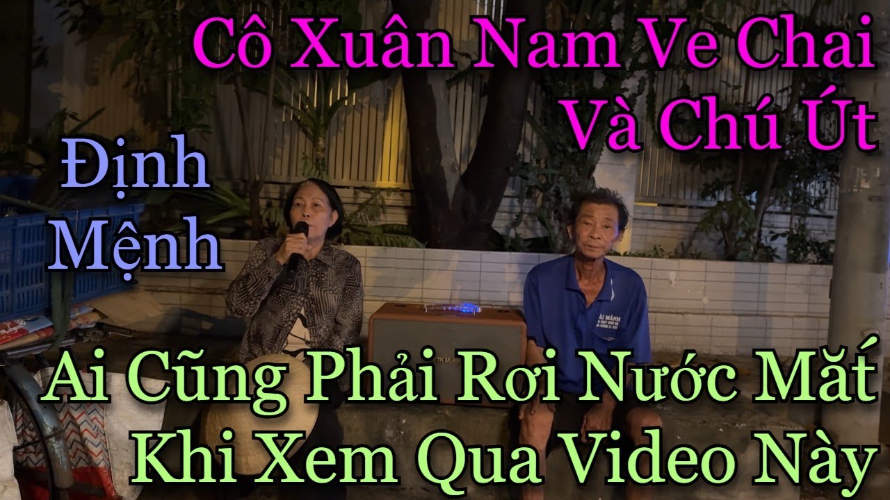 Ai cũng phải rơi nước mắt khi xem qua video này l Định Mệnh l Cô Xuân Nam ve chai