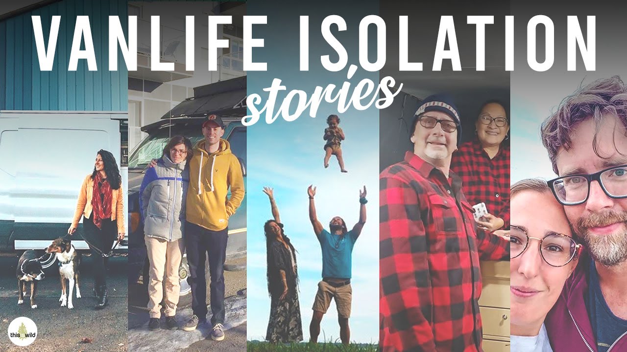 VANLIFE | SELF ISOLATION STORIES FROM THE COMMUNITY | Part One