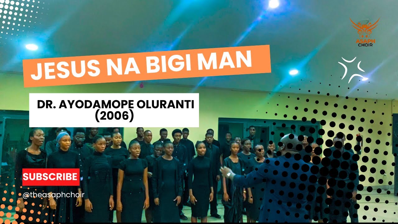 Jesus Na Bigi Man – The Asaph Choir