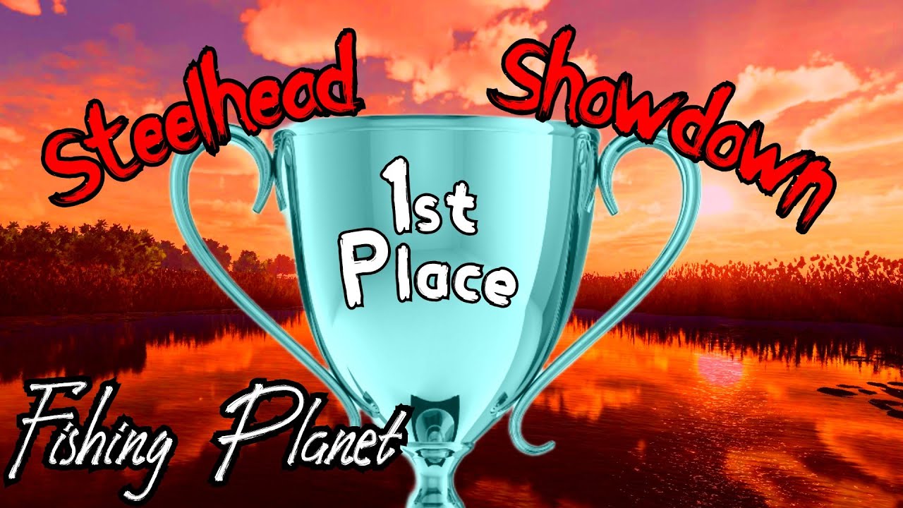 Fishing Planet - Steelhead Showdown - 1st Place - 2026