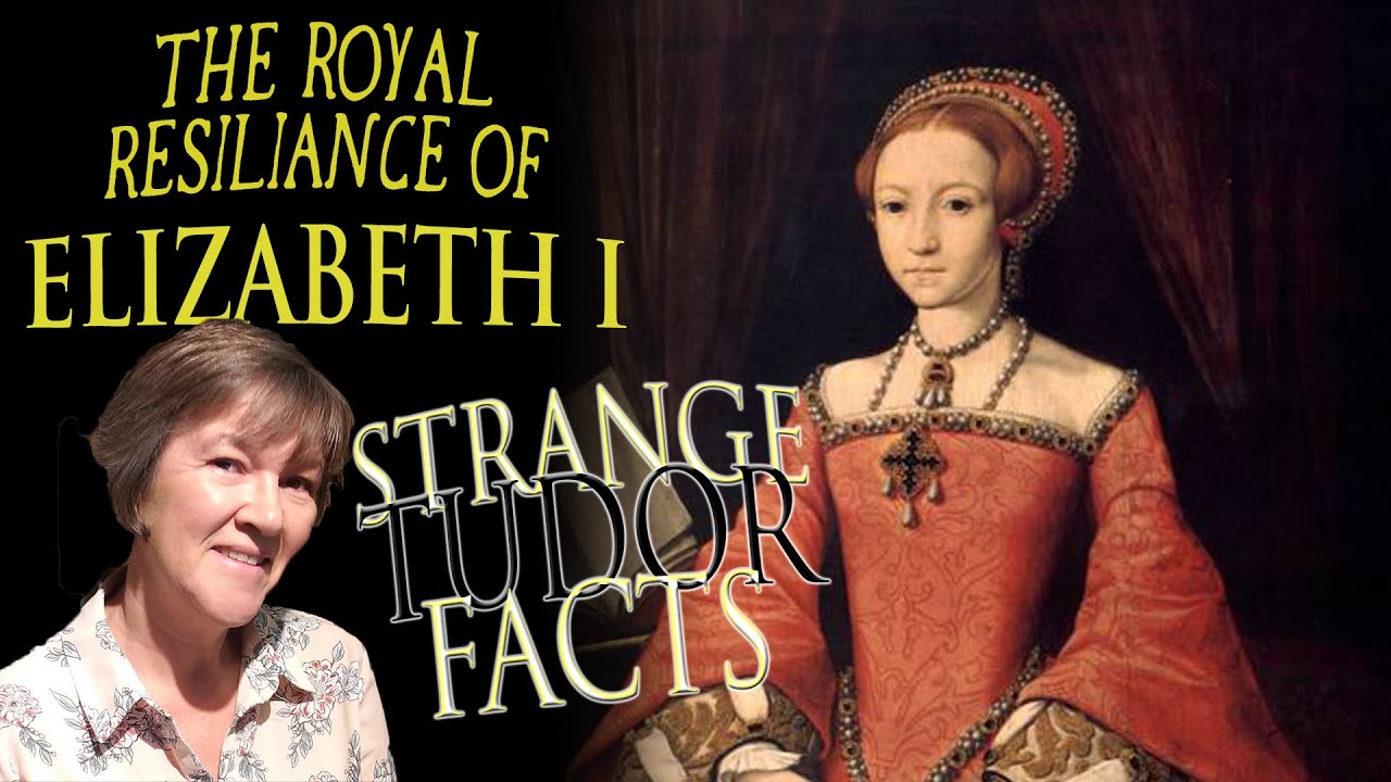 The Royal Resilience of Elizabeth I