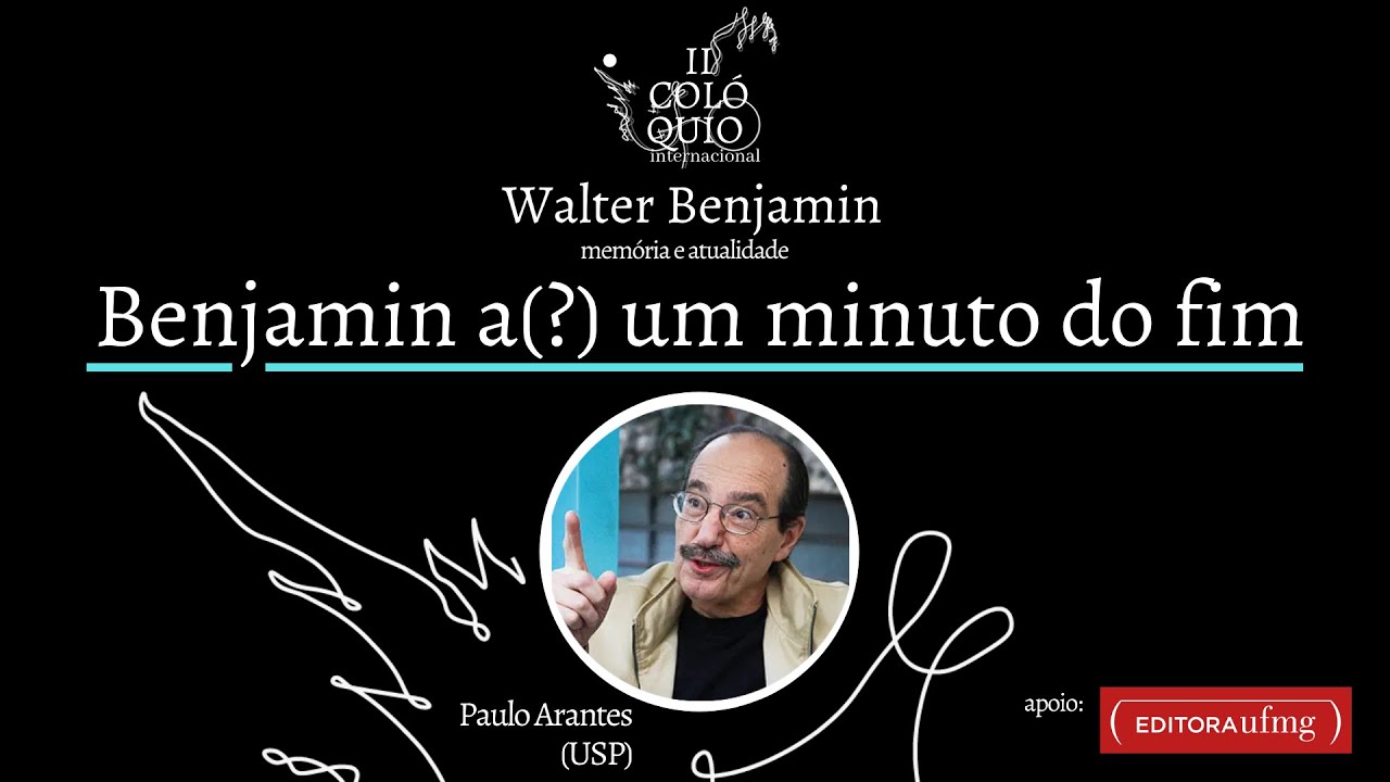 Paulo Arantes - Benjamin a(?) um minuto do fim