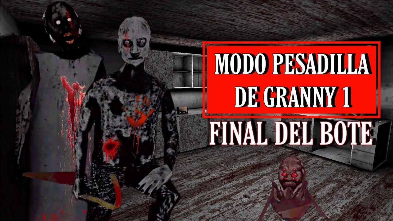 FINAL DEL BOTE CON EL MODO PESADILLA DE GRANNY 1🔥|| MODO EXTREMO