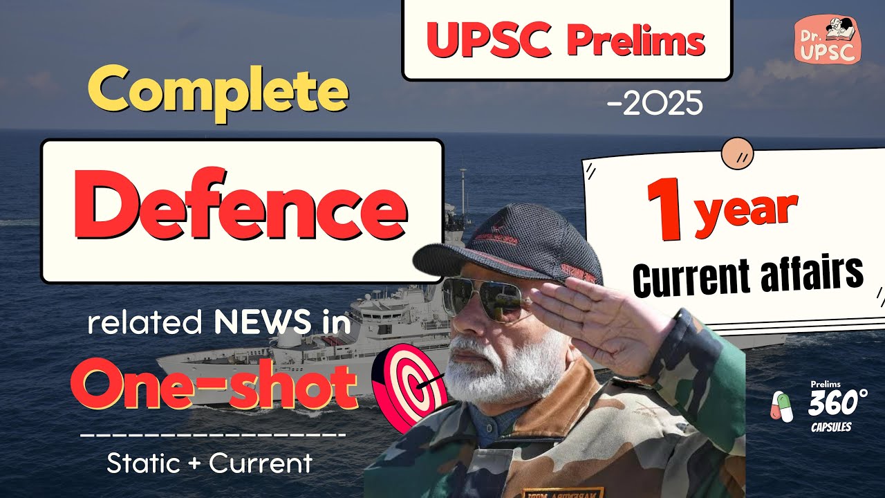 🔥Sci-tech yearly Current Affairs | Part-5: Defence | UPSC Prelims 2025| 360 degree 💊 by Dr. UPSC