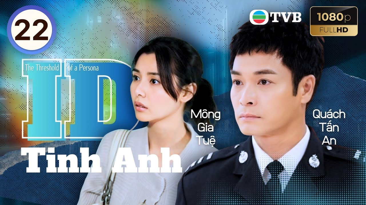 Phim TVB lồng tiếng ID Tinh Anh (The Threshold Of A Persona) 22/30 | Quách Tấn An, Mông Gia Tuệ 2009