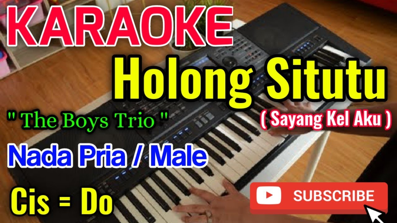 Holong Situtu (Sayang Kel Aku) Karaoke || Karaoke Holong Situtu Nada Pria - The Boys Trio | Cis = Do