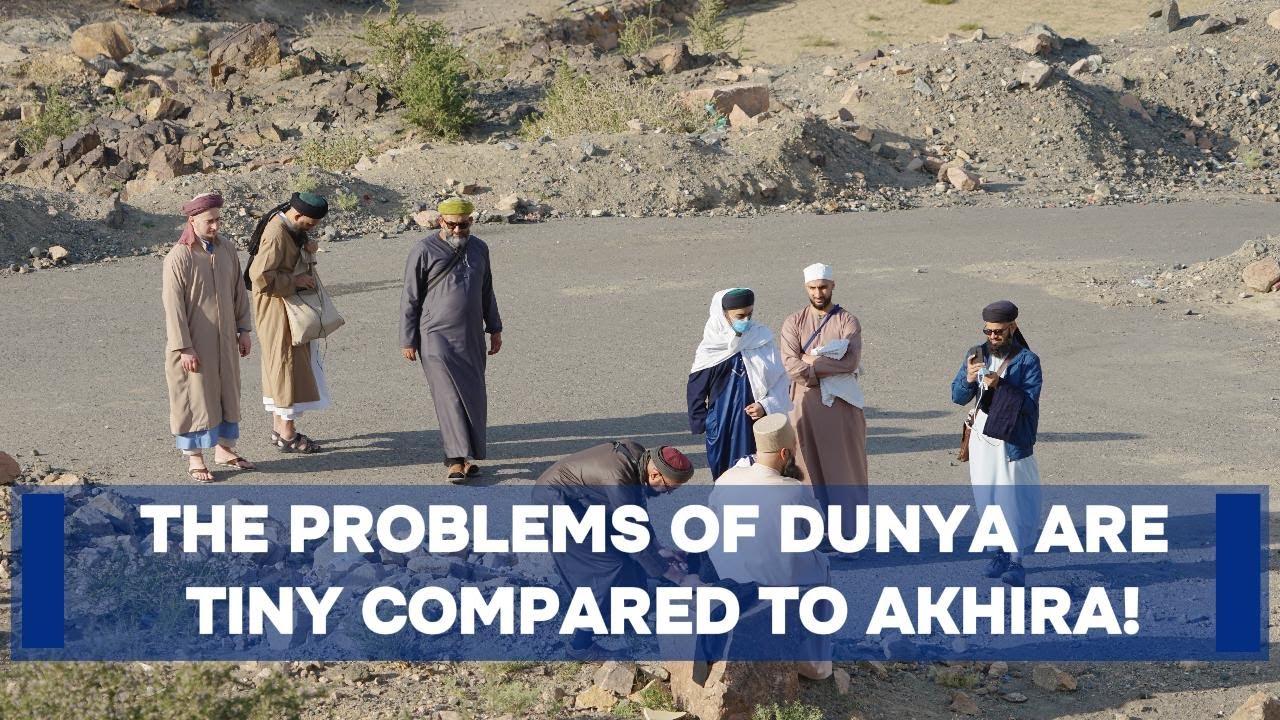 The Problems of Dunya are Tiny Compared to Akhira