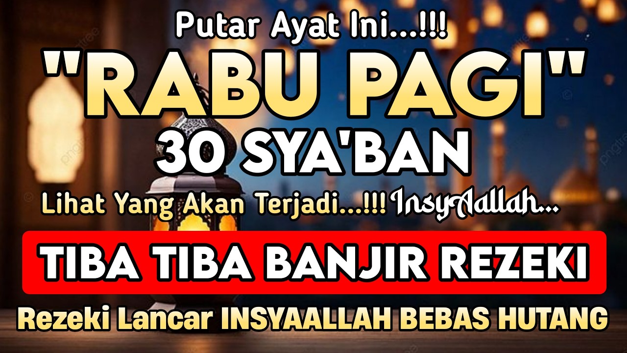 Putar Ayat ini Di Bulan Syaban - Segala Hajat Dikabulkan, Rezeki Mengalir Deras, Aamiin