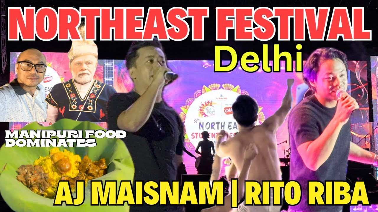 NORTHEAST FESTIVAL DELHI 2025| AJ Maisnam| Rito Riba |Zubeen garg tributes| Manipuri food dominates