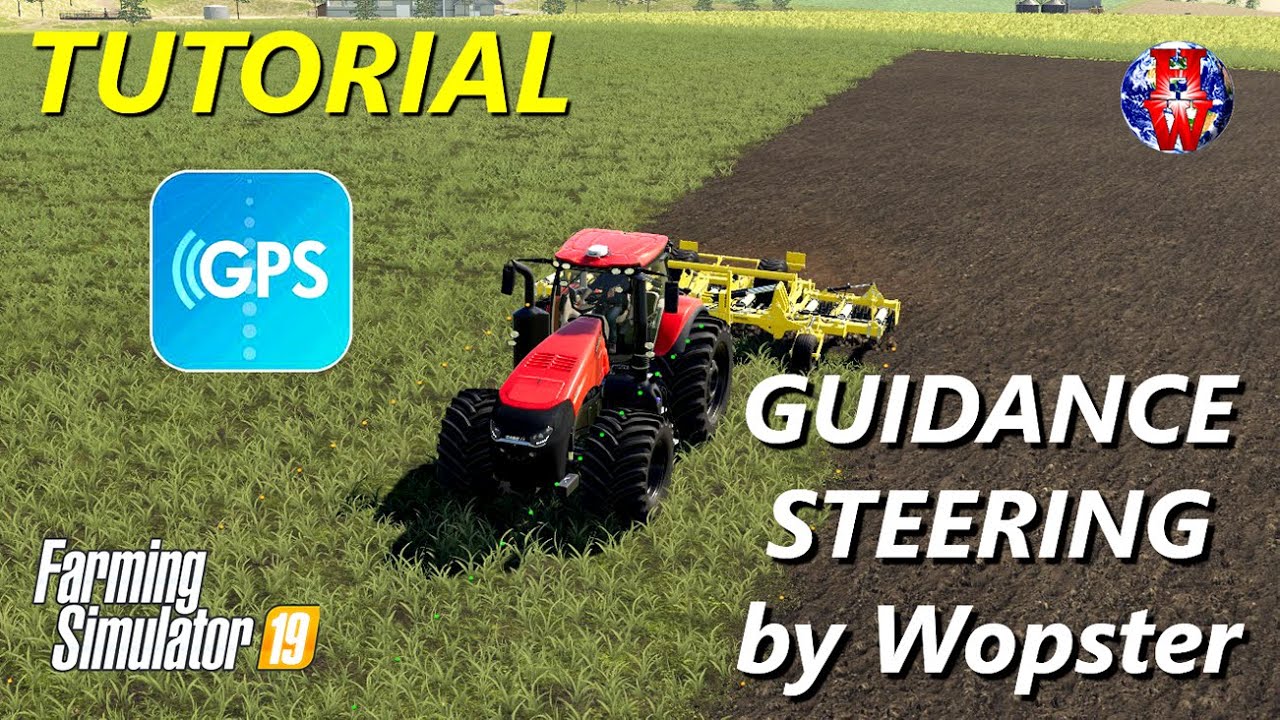 GPS - GUIDANCE STEERING by Wopster - Farming Simulator 19 - FS19 GPS Tutorial