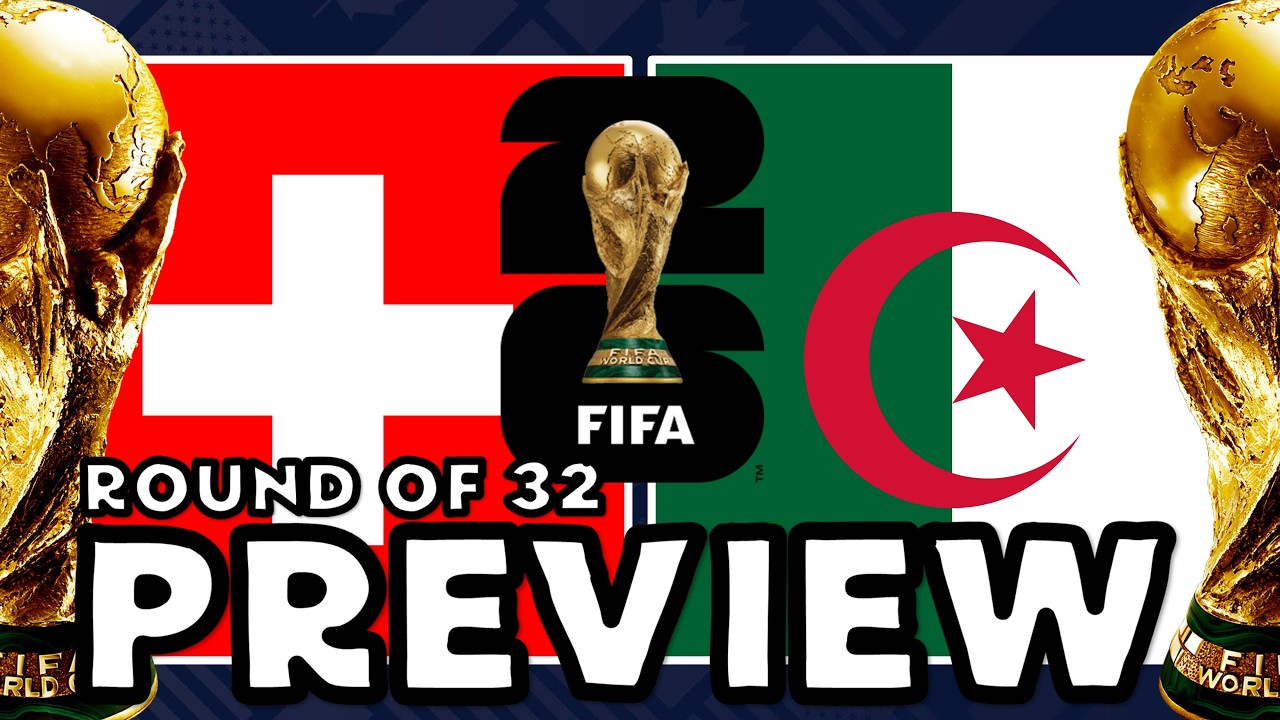 2026 FIFA World Cup Switzerland vs Algeria - Round of 32 - Preview