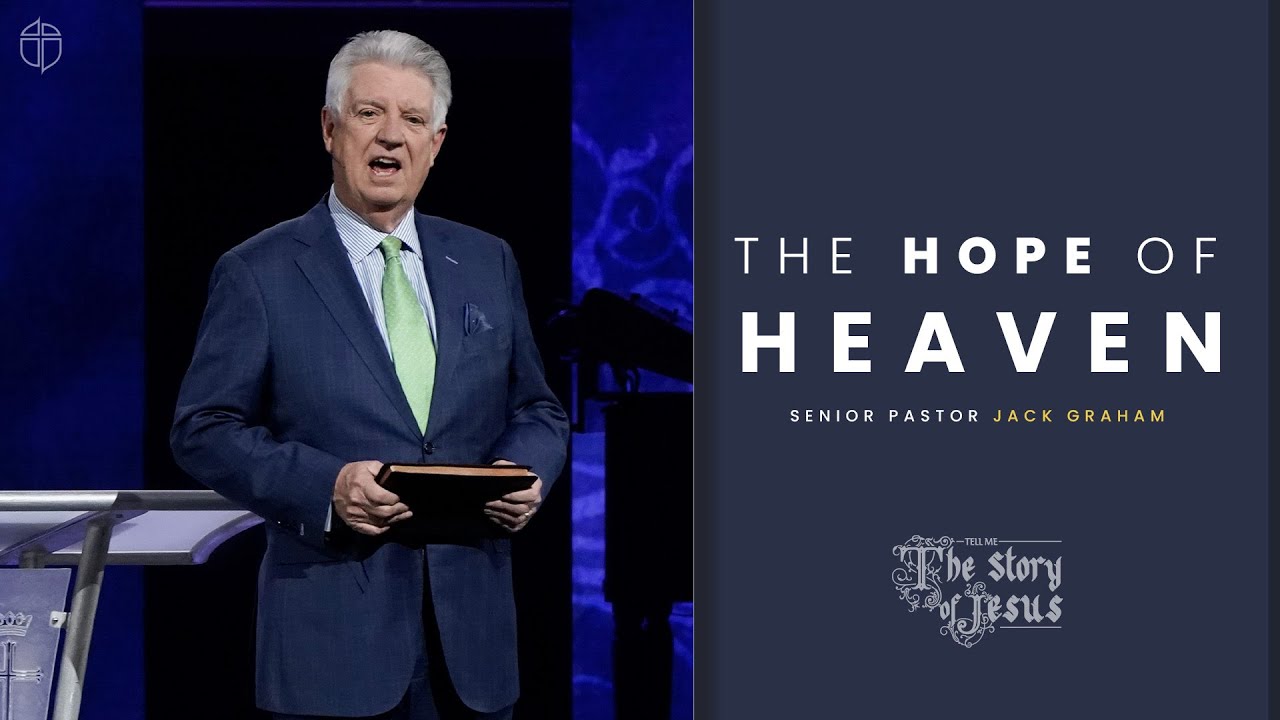 The Hope Of Heaven | Pastor Jack Graham | Prestonwood Baptist Church