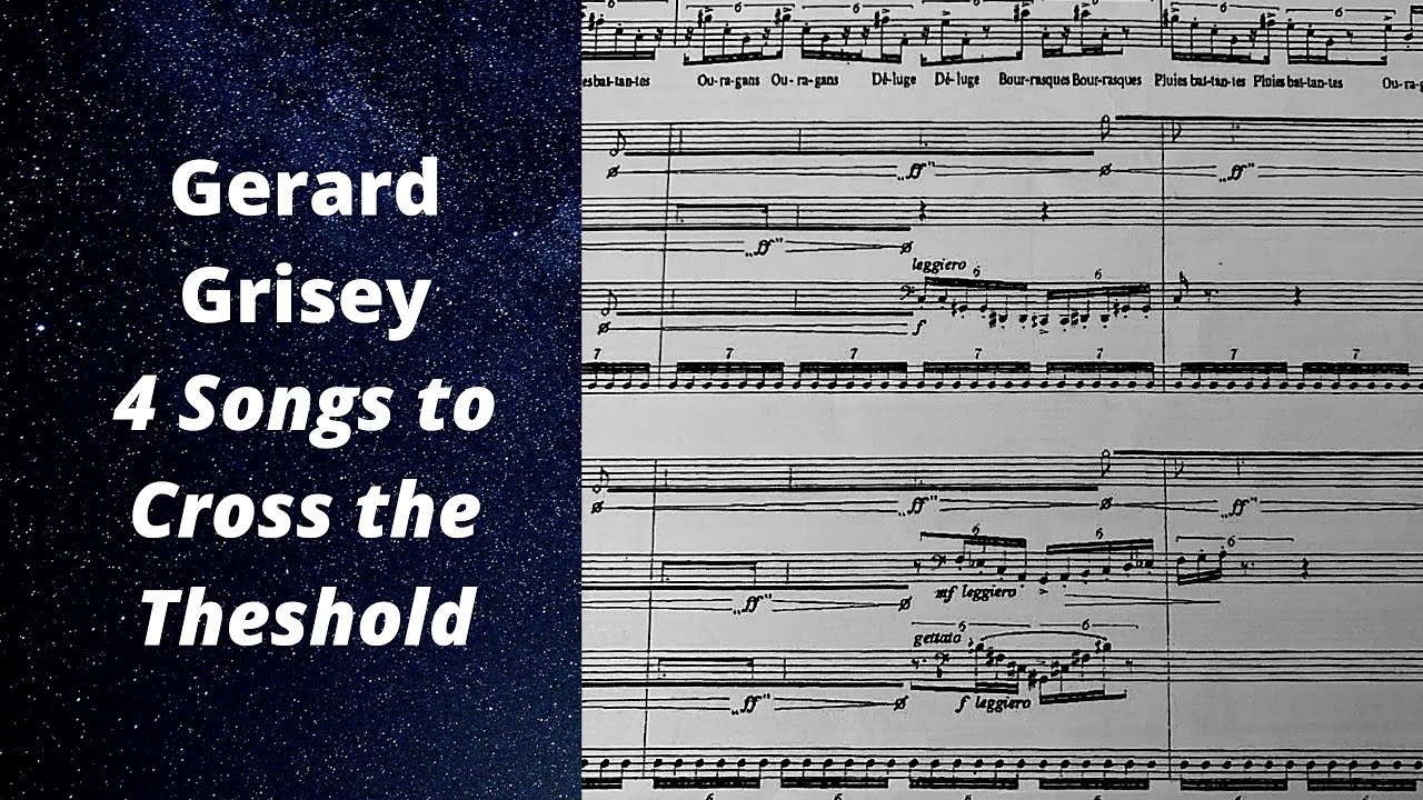 Gerard Grisey - Four Songs to Cross the Threshold