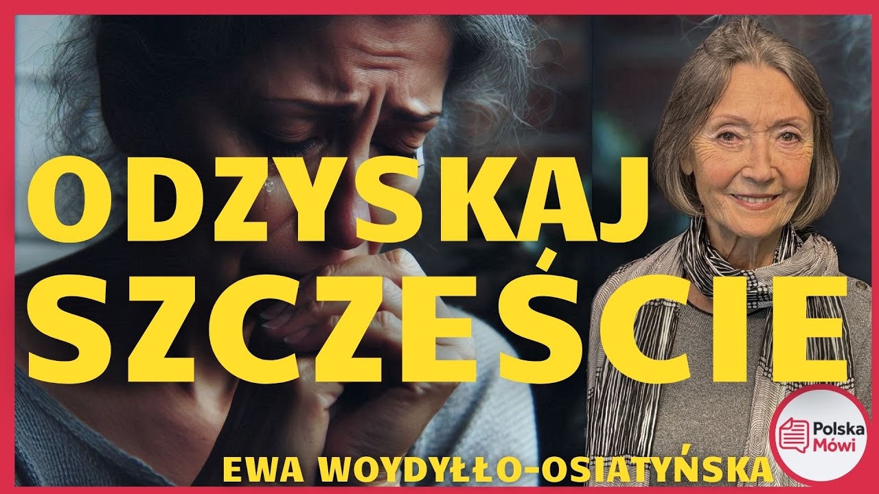 Jak Odnaleźć Szczęście w Trudnych Chwilach? Odbudowa Szczęścia - Ewa Woydyłło-Osiatyńska