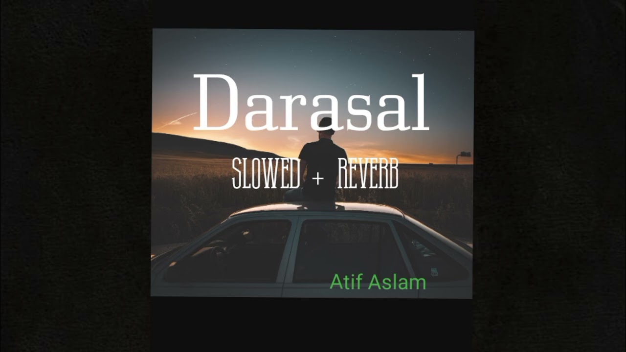 Darasal _atifaslam|Dreamybeatsvibe|slowed+reverb 