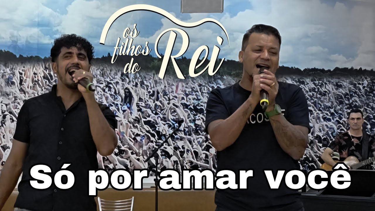 Os Filhos do Rei Ao Vivo na TV &mdash; S&Oacute; POR AMAR VOC&Ecirc; (Autor: Jenildo Justino)