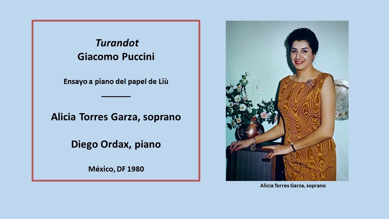 Alicia Torres Garza, soprano - Diego Ordax, piano - Ensayo de Liù - “Turandot”  de Giacomo Puccini