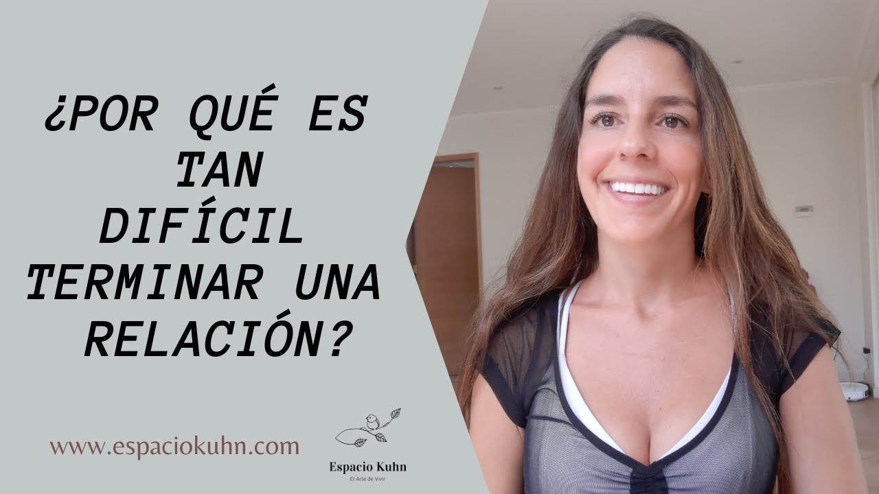 Porque es Tan Difícil Terminar una Relación
