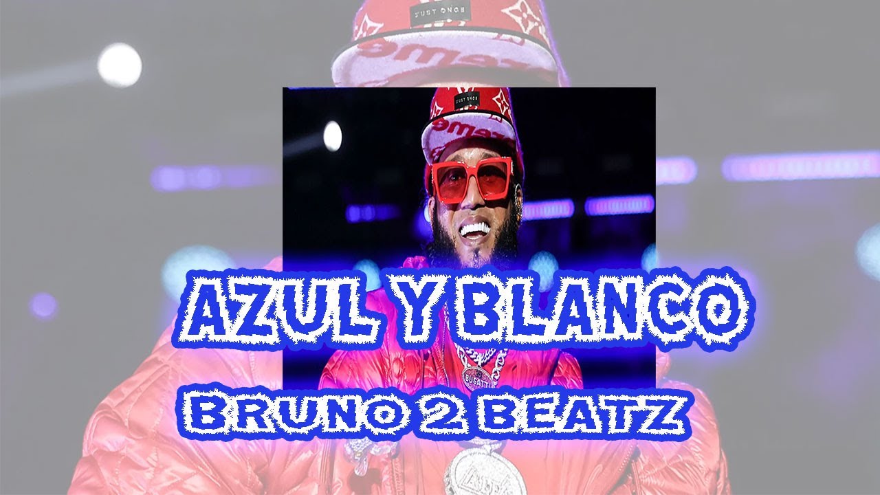 Azul y Blanco @bruno2beatz765