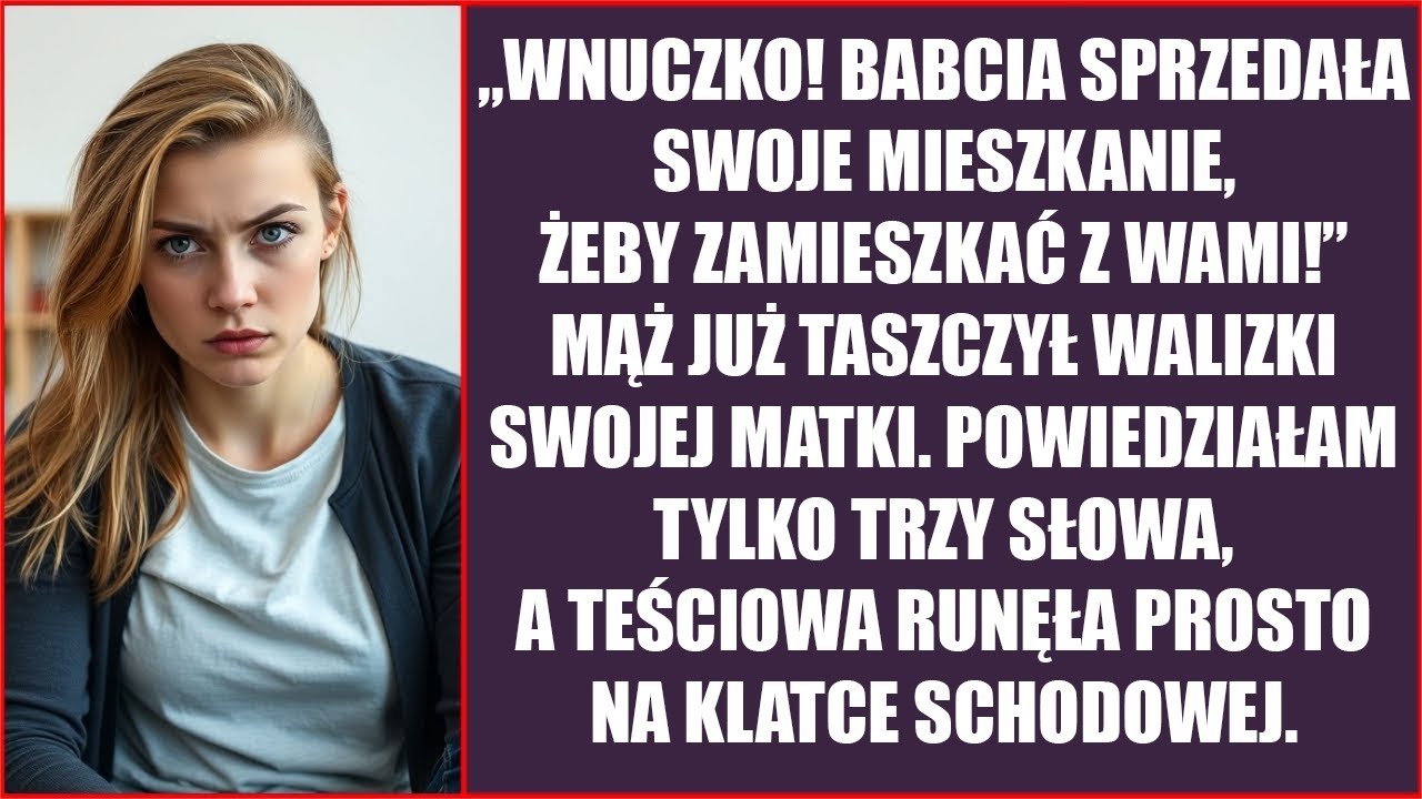 Wnuczko! Babcia sprzedała swoje mieszkanie, żeby zamieszkać z wami! Mąż już taszczył walizki swojej