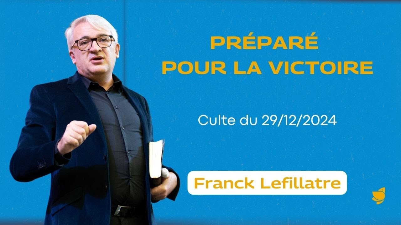 Préparé pour la victoire // Franck Lefillatre (culte du 29.12.2024)