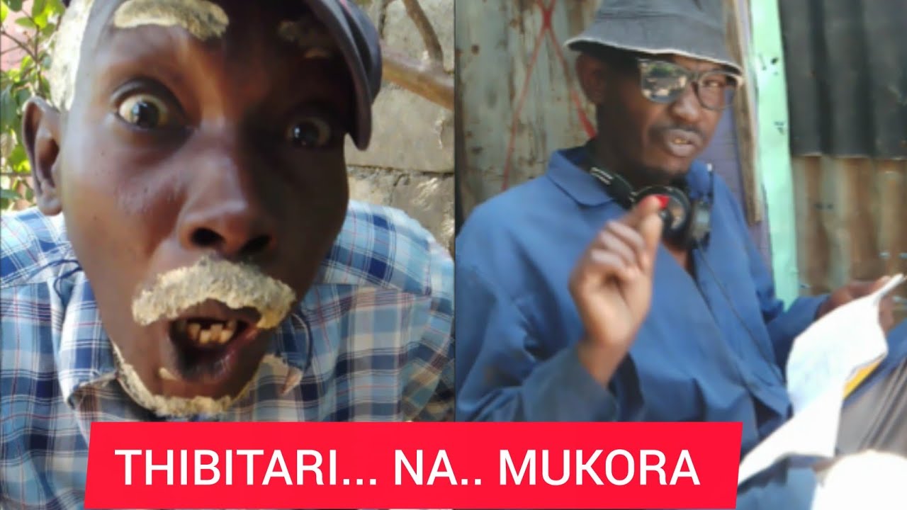 THIBITARI😂😂 NA, MUKORA 🤣_KAMAU WA NYAKAIRU 