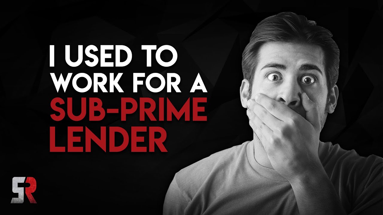 I Used To Work For A Sub-Prime Lender