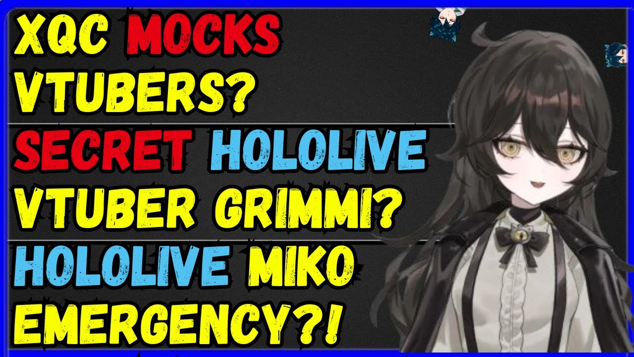 XQC MOCKS vtubers?! Vtuber Grimmi SECRET Hololive Vtuber?! Miko Emergency stream shutdown