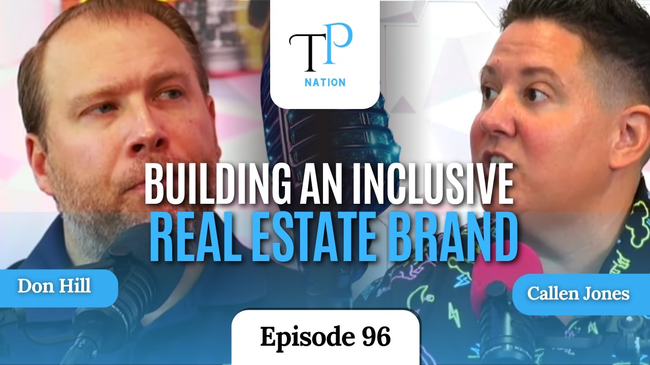 Ep. 96 Building an Inclusive Real Estate Brand with Callen Jones | Don Hill - Top Producers Nation