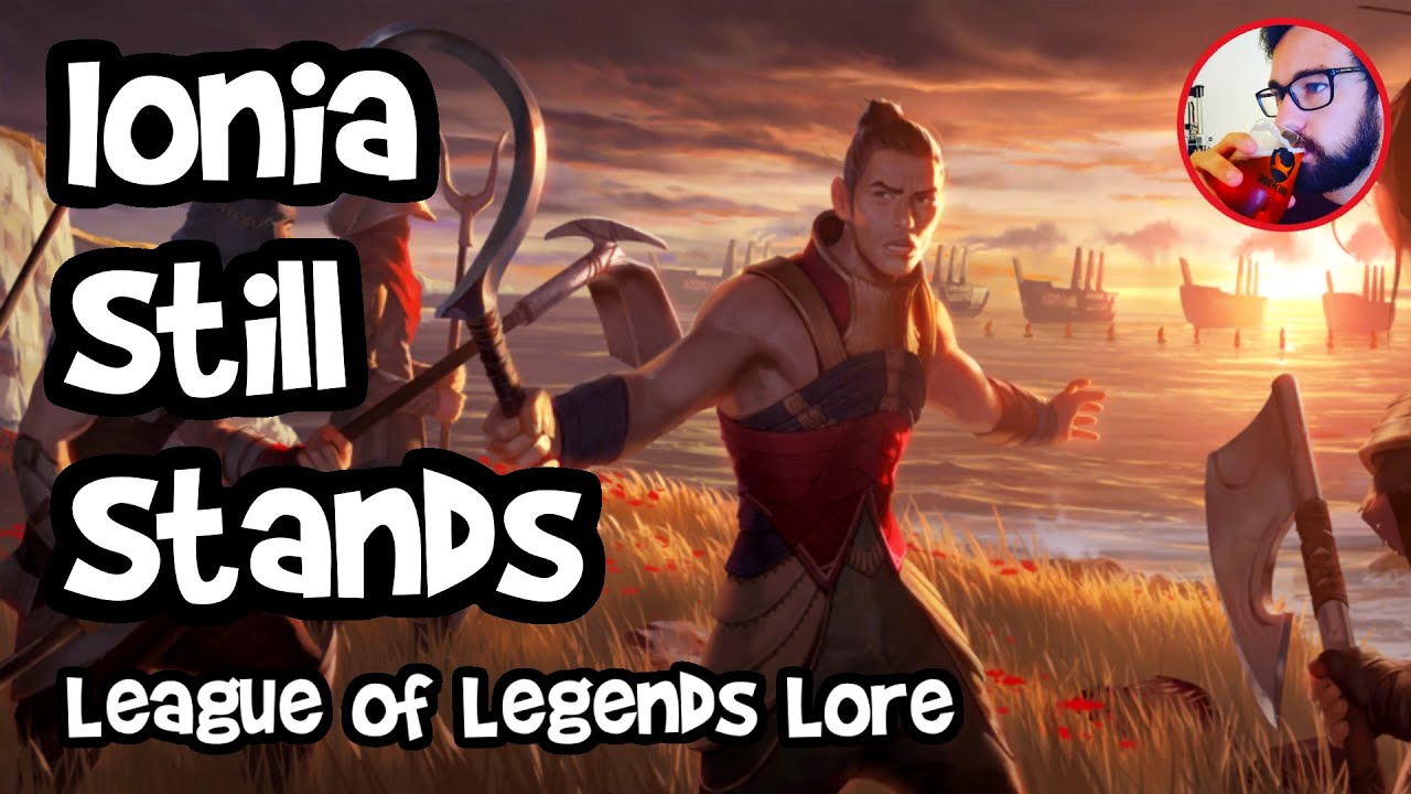 Ionia Still Stands - League of Legends Lore