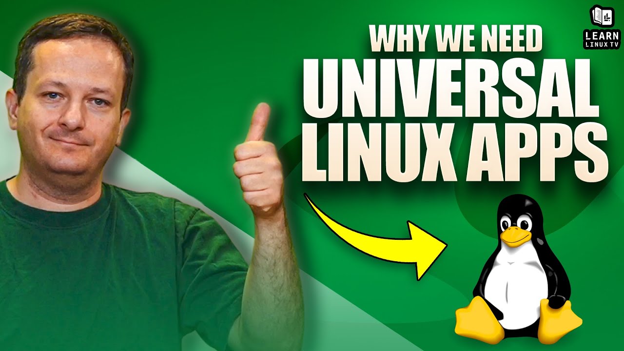 Why Universal Linux Apps are GREAT!