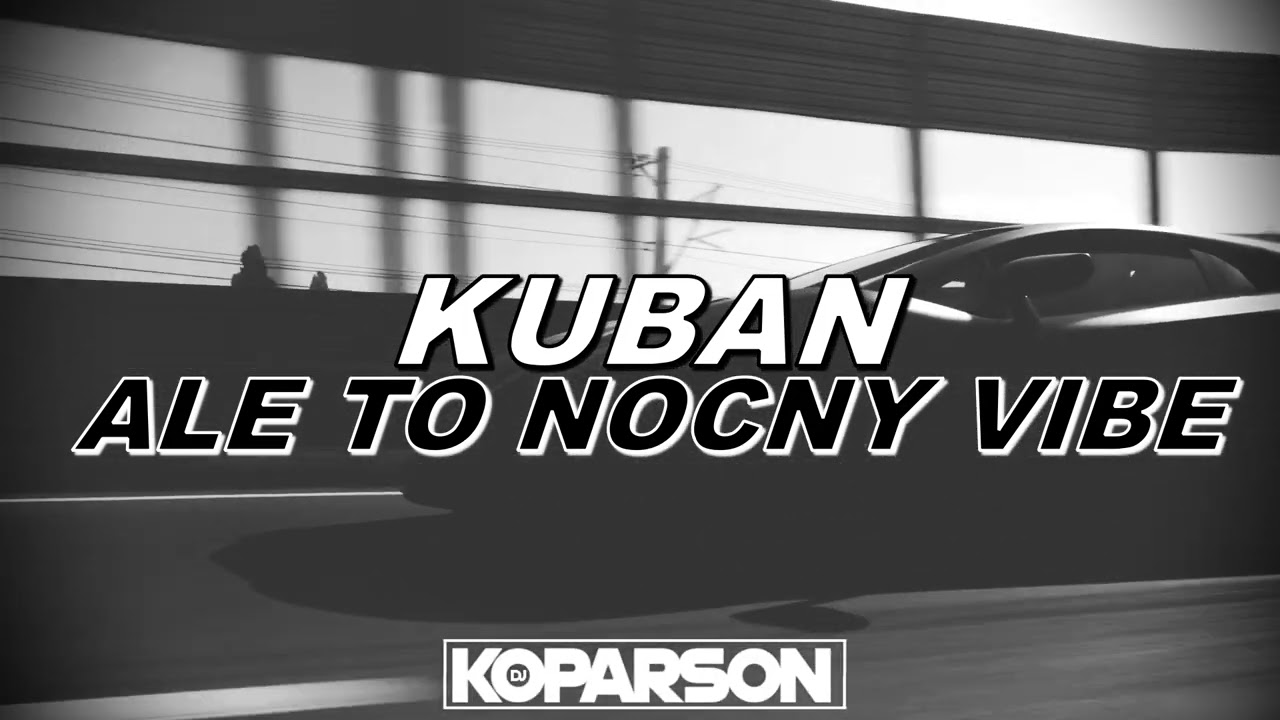 ⭐ KUBAN ALE TO NOCNY VIBE ⭐