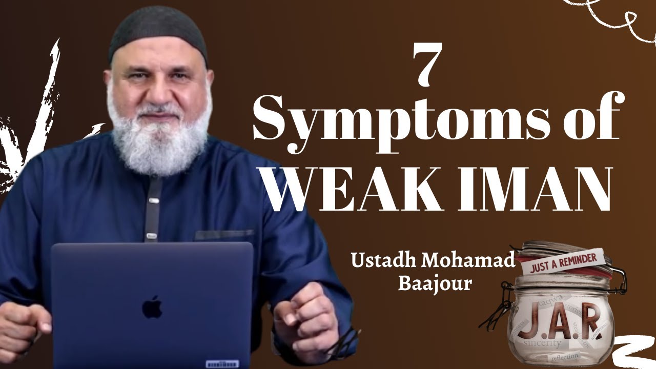 JAR #27 | 7 Symptoms of WEAK IMAN  | Ustadh Mohamad Baajour