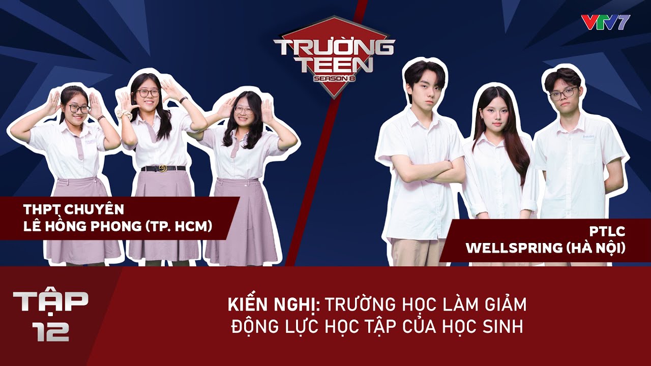 Trường Teen 2025 Tập 12: Trường học là bệ phóng hay làm giảm động lực học tập của học sinh?