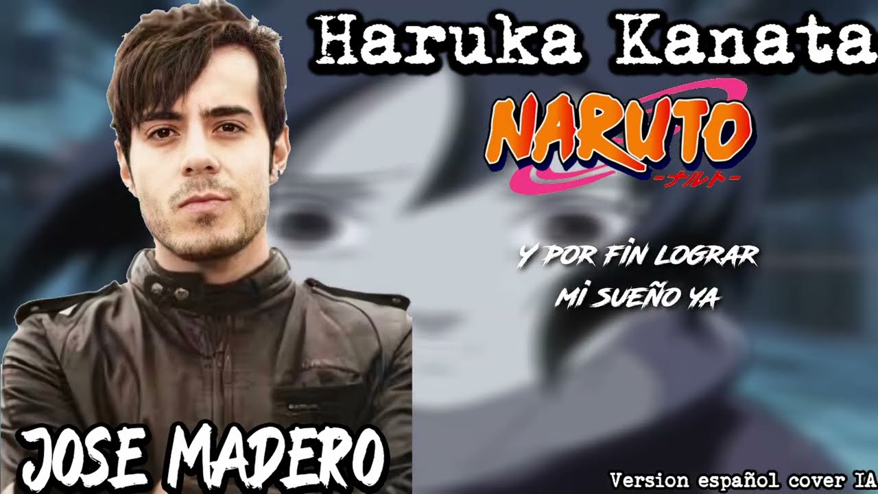Naruto Opening 2 | Haruka Kanata si Jose Madero cantara el Opening
