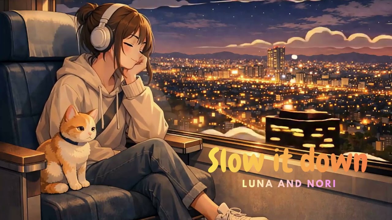 Slow It Down – Chill Lofi Music |  Luna & Nori