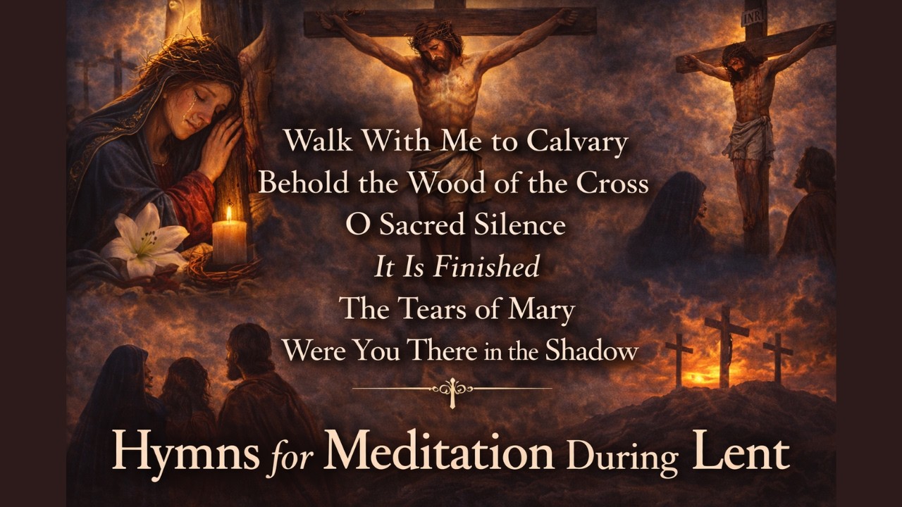 Walk With Me to Calvary | A Lenten Hymn Collection