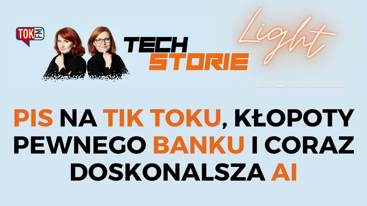 Techstorie Light: PiS na banowanym Tik Toku, kłopoty banku start-upów i   sztuczna inteligencja