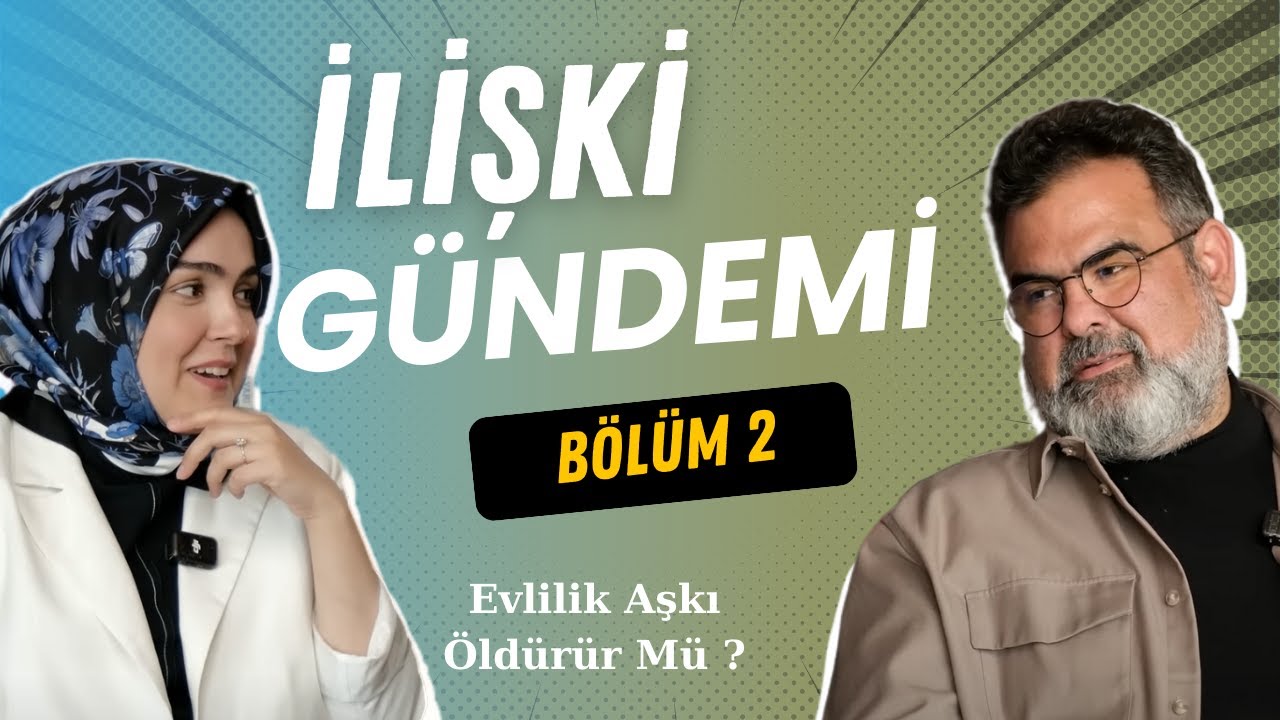 İlişki Gündemi 2. Bölüm (Evlilik Mutsuzluk Mudur ?)