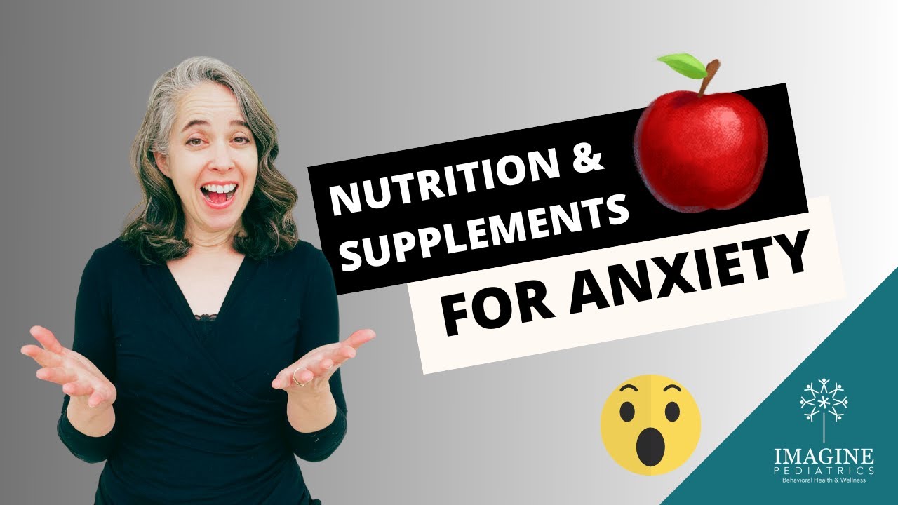 Nutrition and Supplements for Anxiety in Kids & Teens