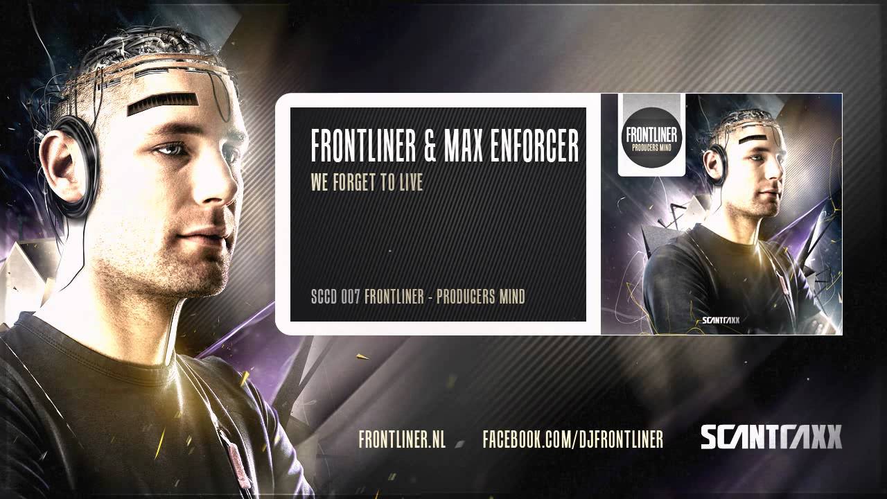 Frontliner & Max Enforcer - We Forget To Live (HQ Preview)