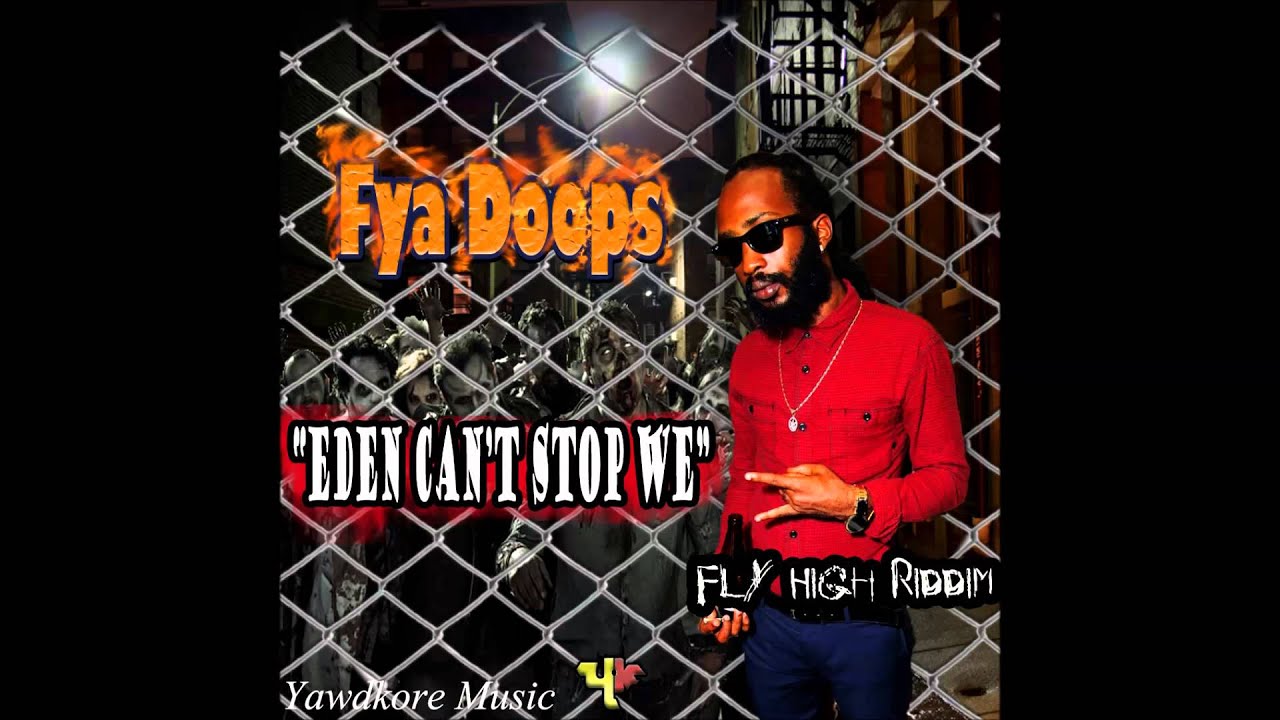 Fya Doops - Eden Can't Stop We