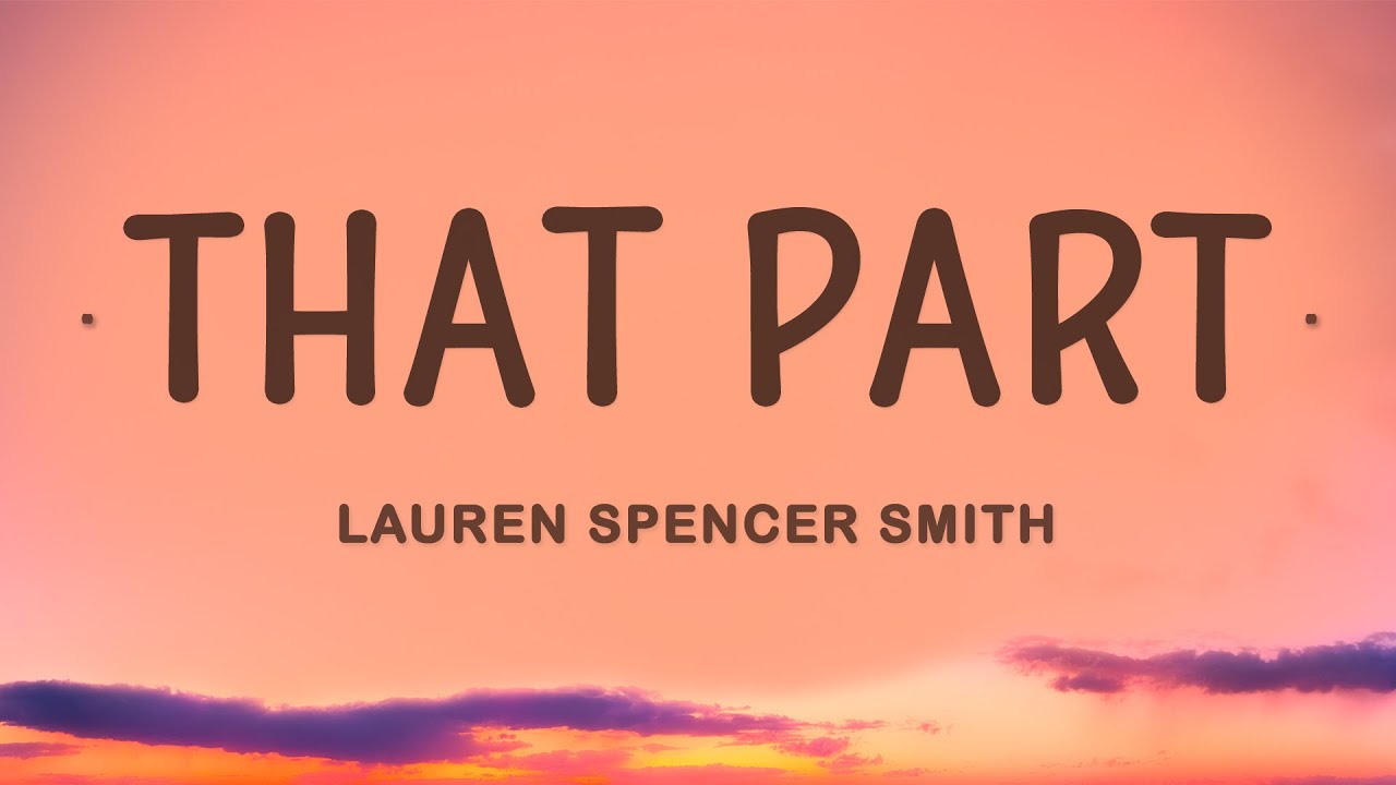 Lauren Spencer Smith - That Part (Lyrics)