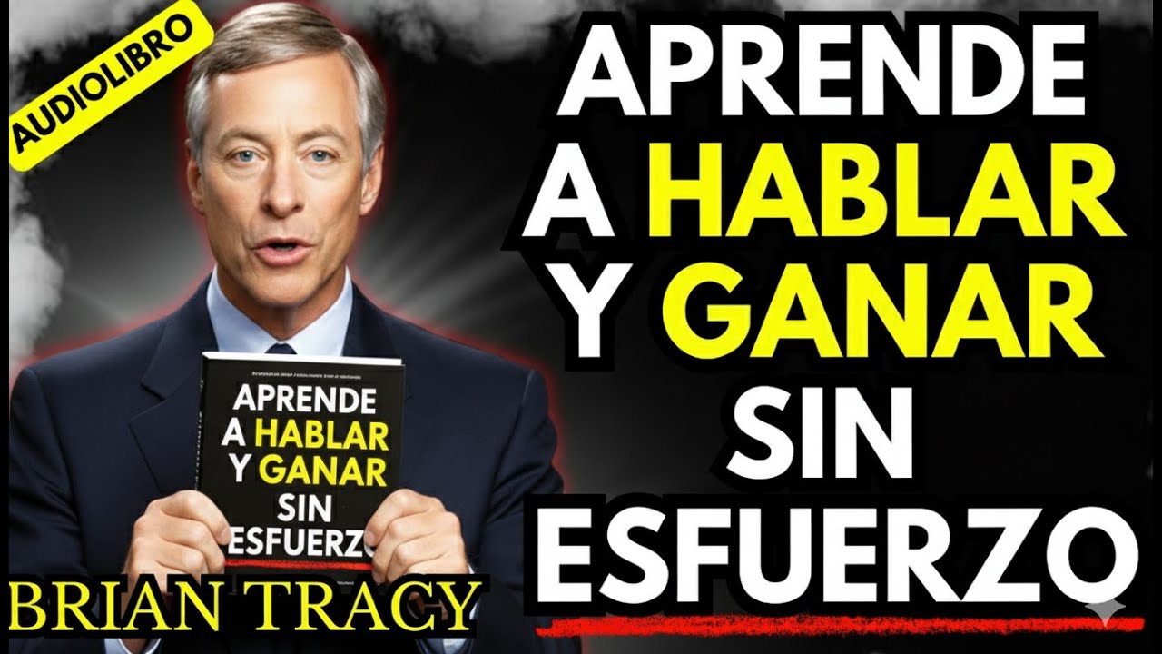 El MÉTODO para HABLAR y CONSEGUIRLO TODO: Persuade, Vende y Atrae Riqueza | Brian Tracy