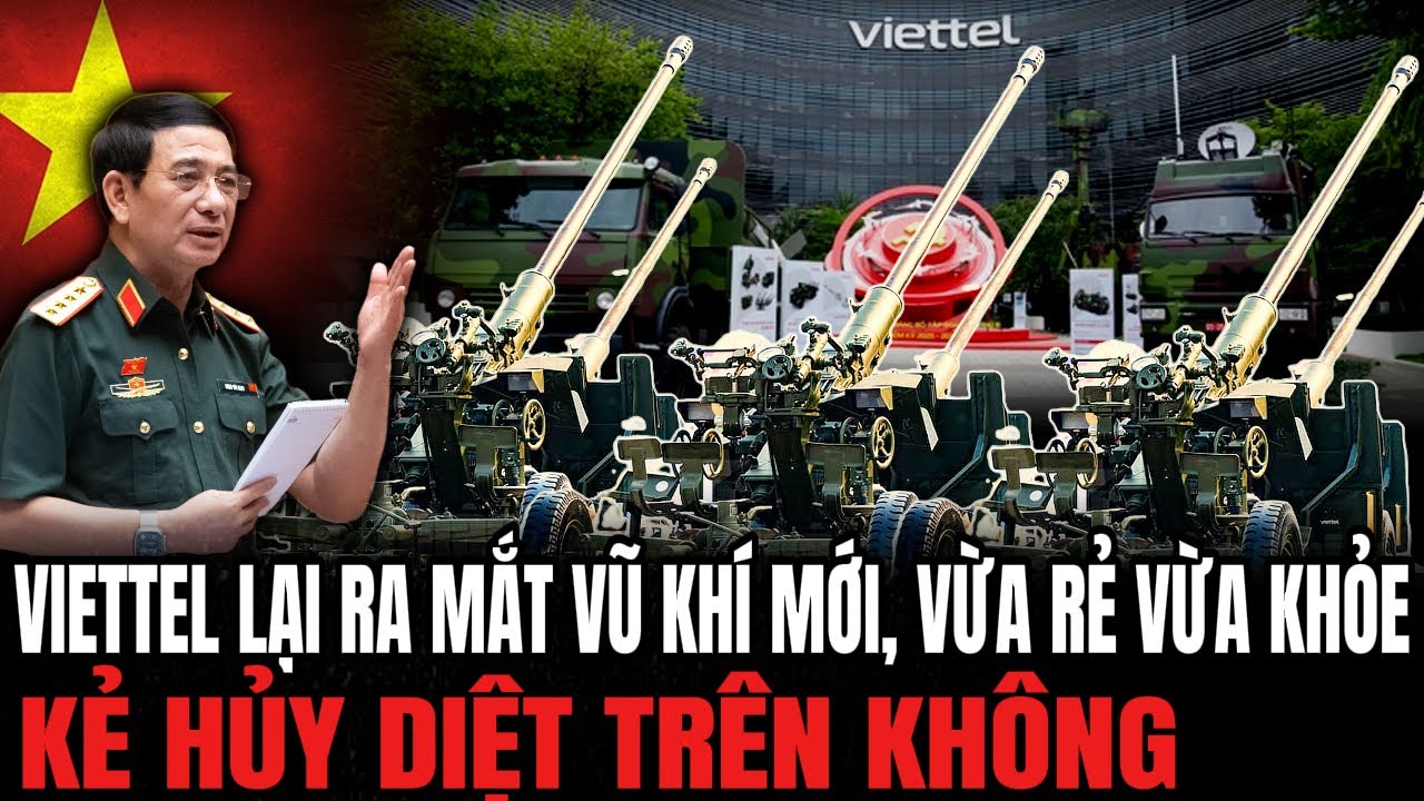Viettel Lại Ra Mắt Vũ Kh&iacute; Mới, Vừa Rẻ Vừa Khỏe, Kẻ Hủy Diệt Tr&ecirc;n Kh&ocirc;ng | Hiểu R&otilde; Hơn