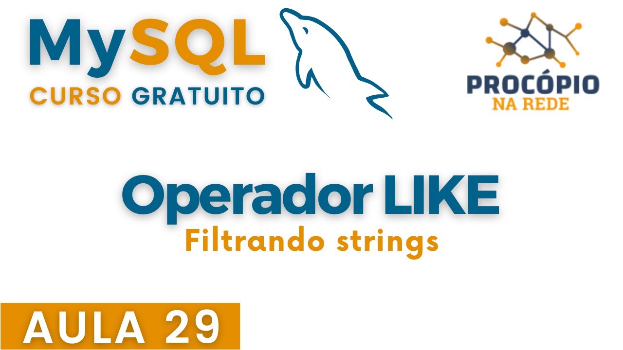SQL: Aula 29 - Como usar o operador LIKE