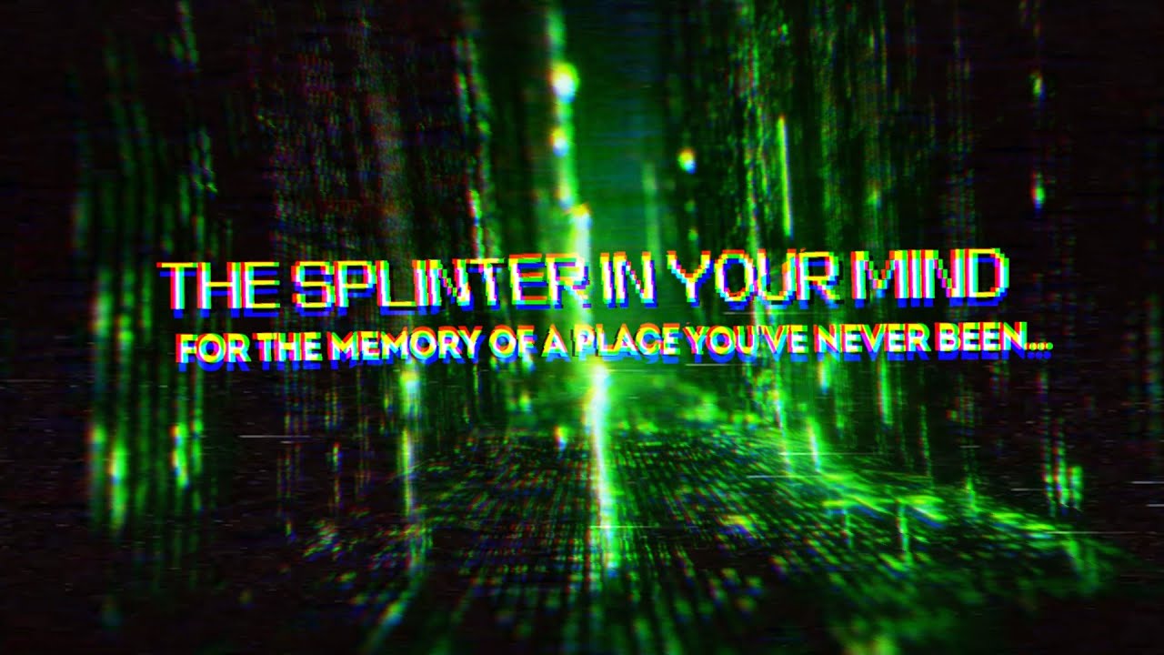 For the Memory of a Place You've Never Been – The Splinter in Your Mind