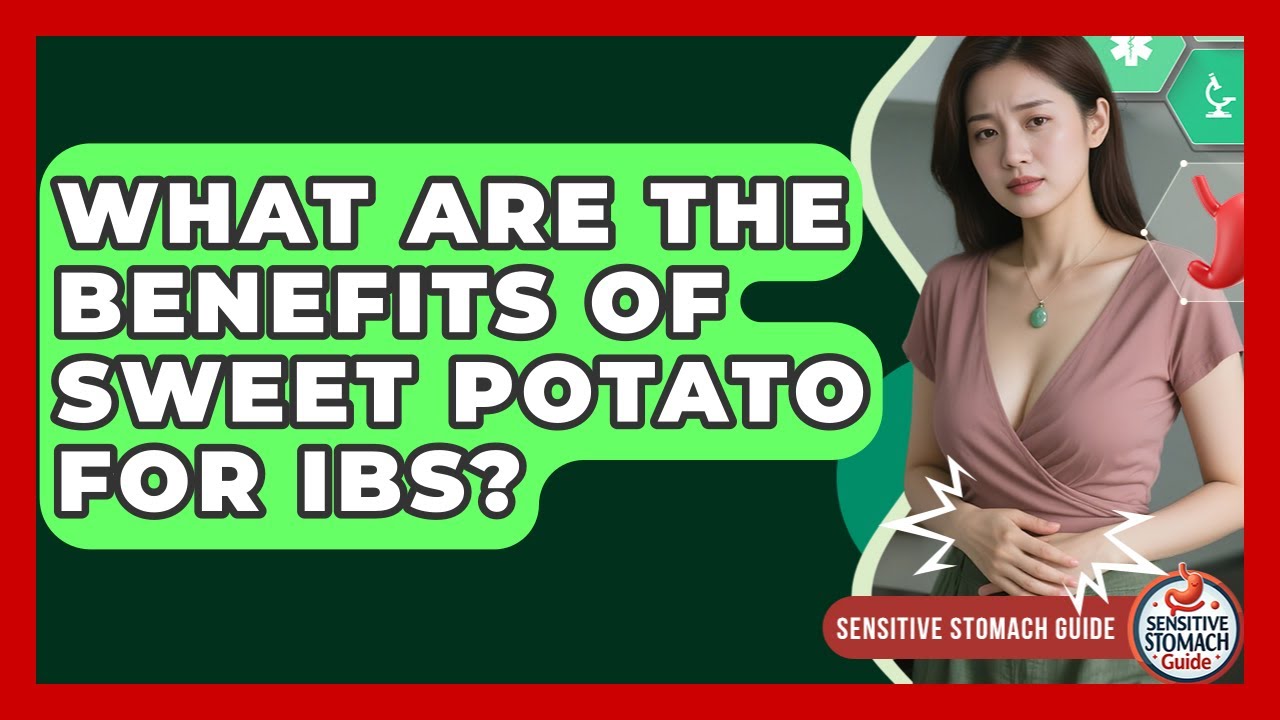 What Are The Benefits Of Sweet Potato For IBS? - Sensitive Stomach Guide
